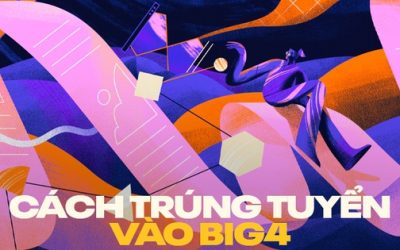 Làm sao để bước 1 chân vào BIG4 đình đám?